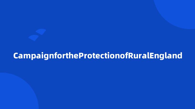 CampaignfortheProtectionofRuralEngland