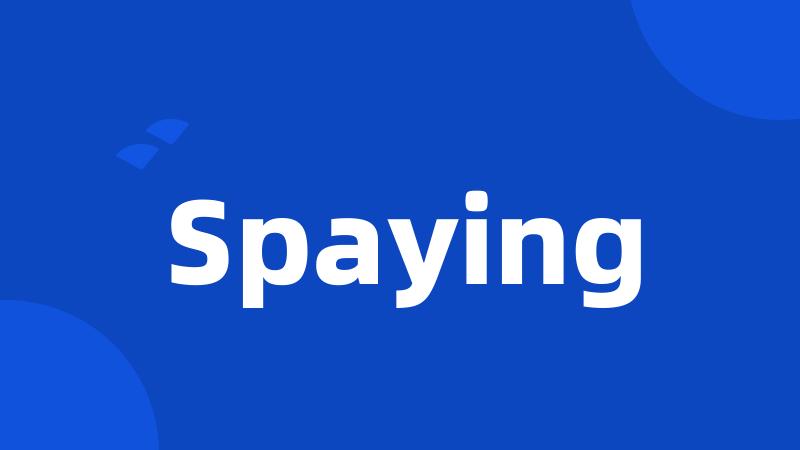 Spaying