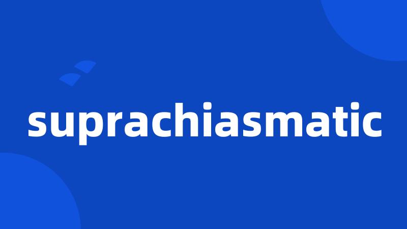 suprachiasmatic