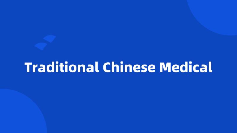 Traditional Chinese Medical