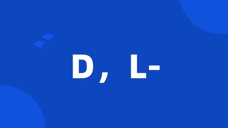 D,L-