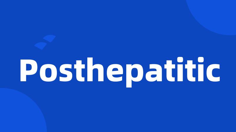 Posthepatitic