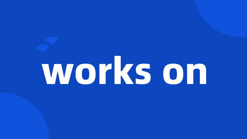 works on