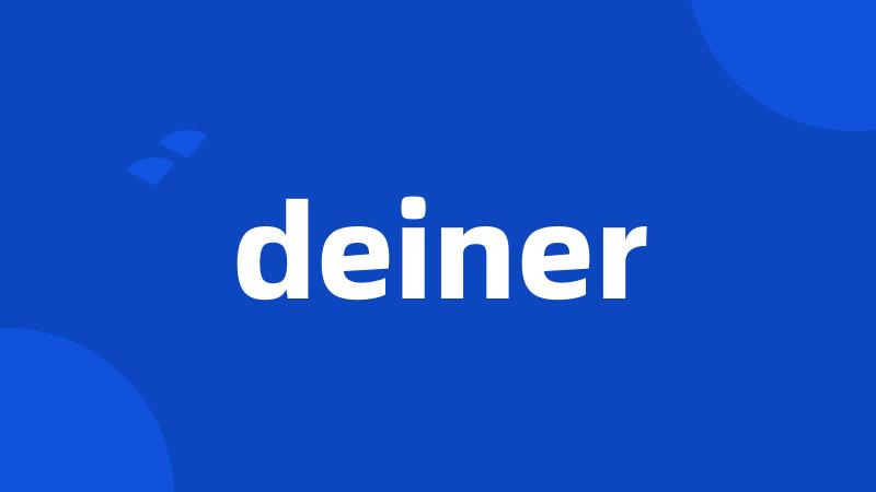 deiner