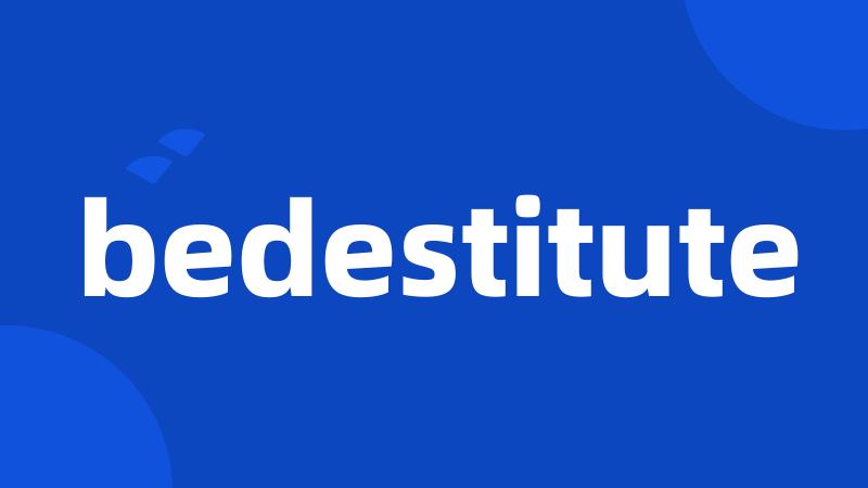 bedestitute