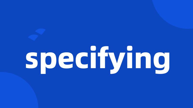 specifying
