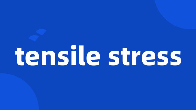 tensile stress