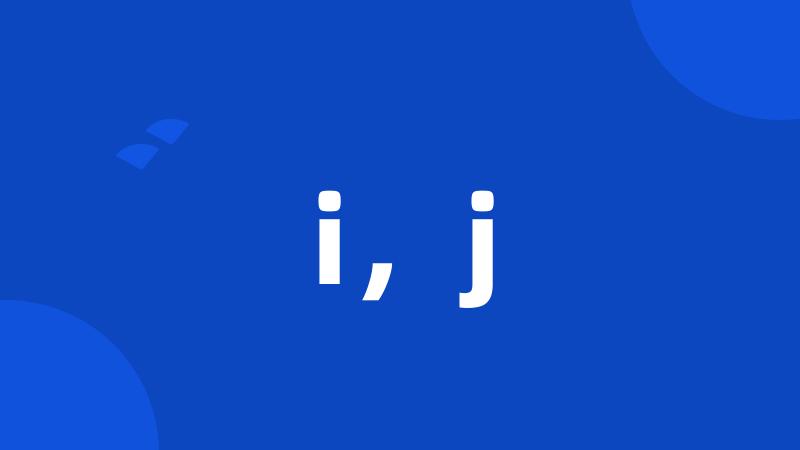 i,j