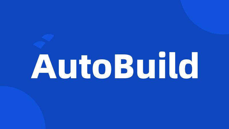 AutoBuild