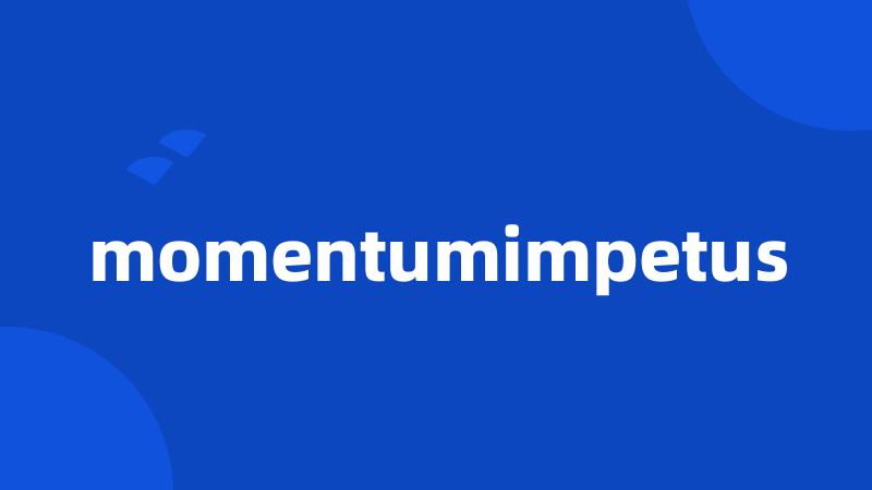 momentumimpetus
