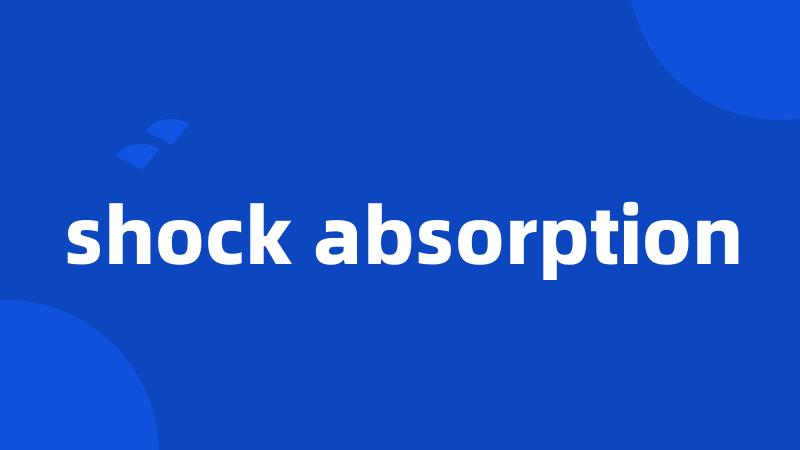shock absorption
