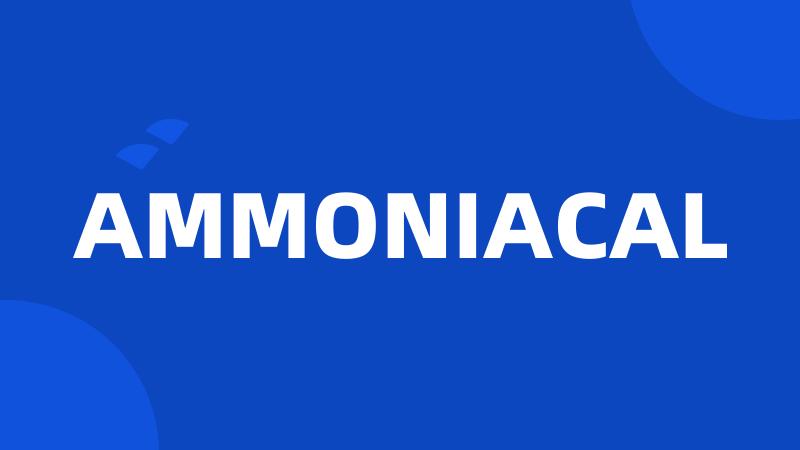 AMMONIACAL