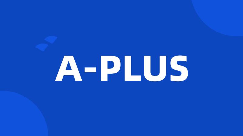 A-PLUS