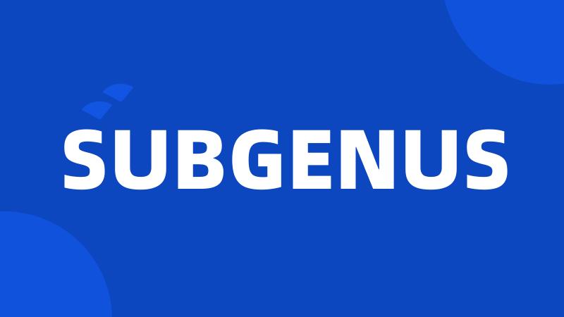 SUBGENUS