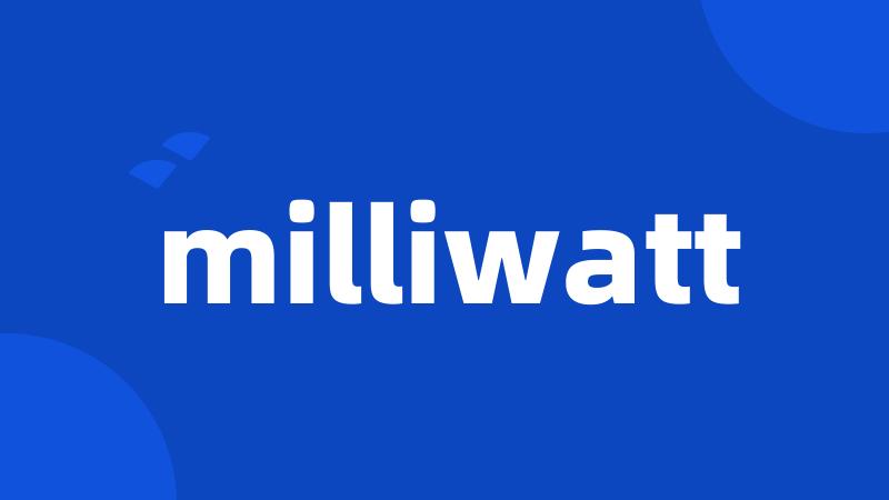 milliwatt