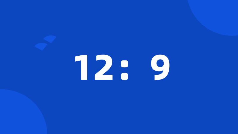 12:9