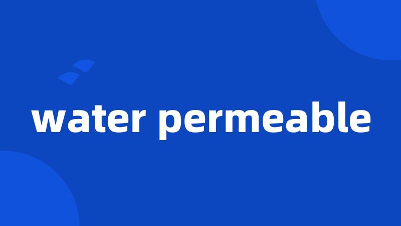 water permeable