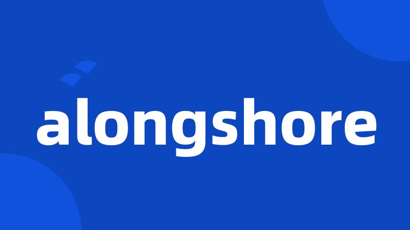 alongshore