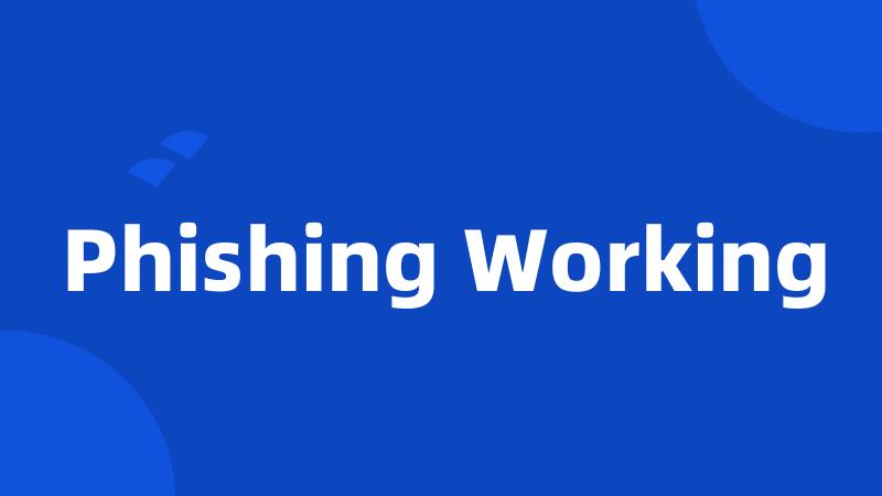 Phishing Working
