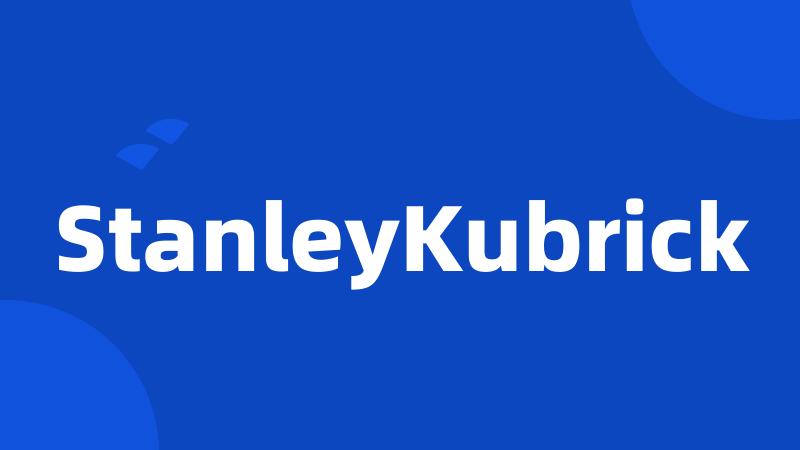 StanleyKubrick