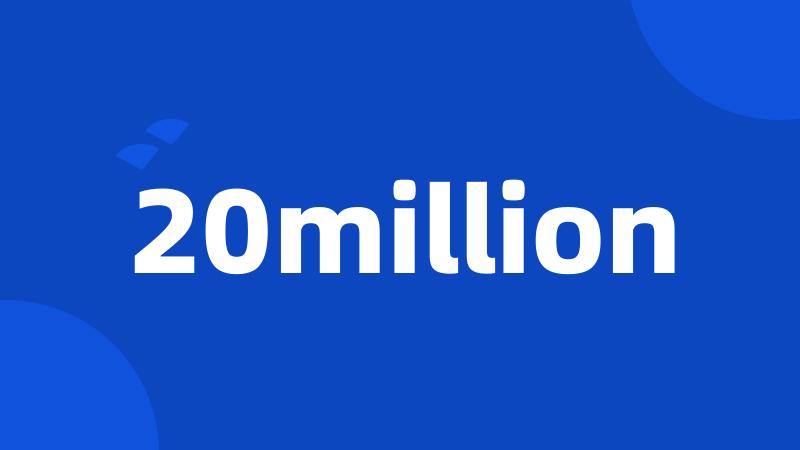20million