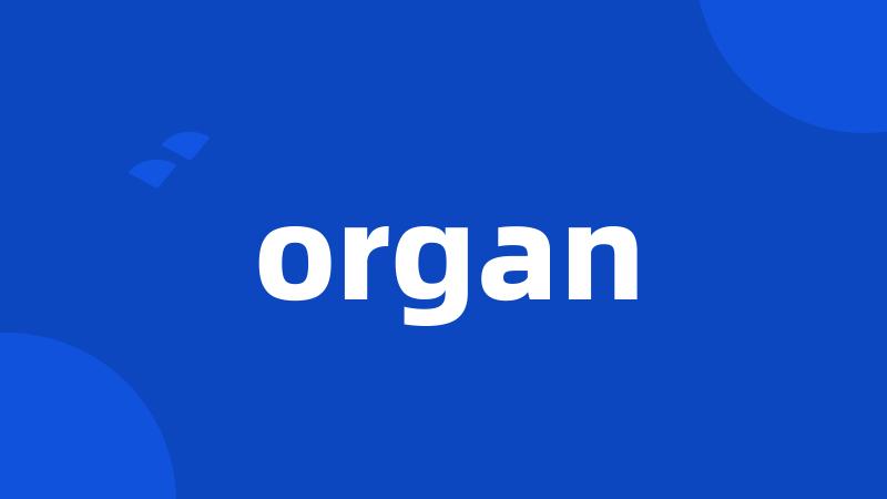 organ