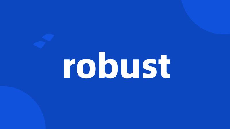 robust