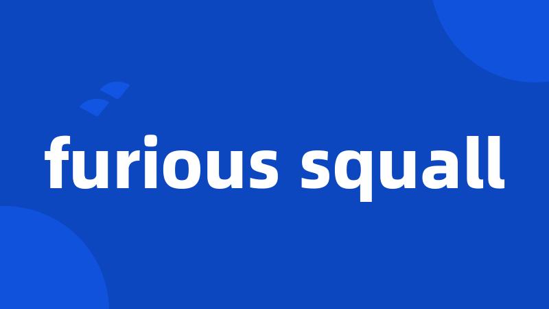 furious squall