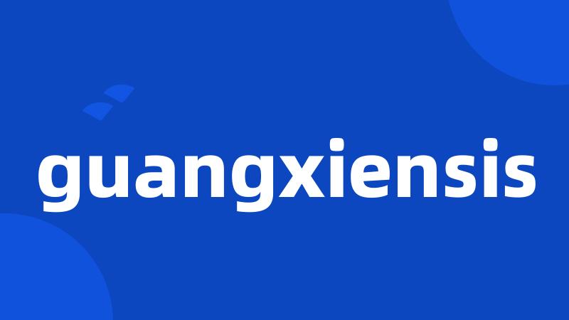 guangxiensis
