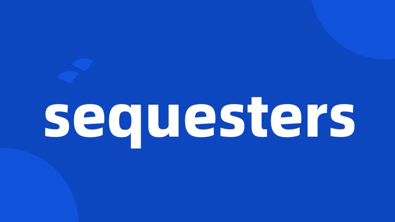 sequesters