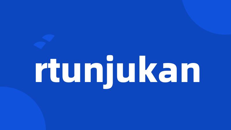 rtunjukan