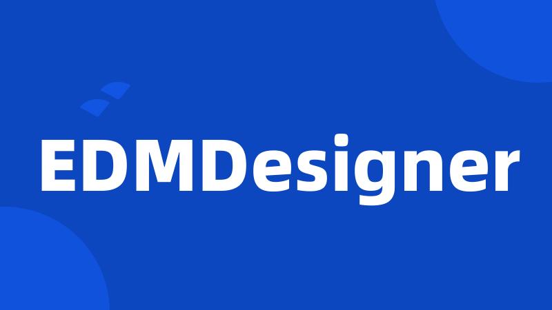 EDMDesigner
