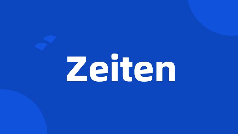 Zeiten