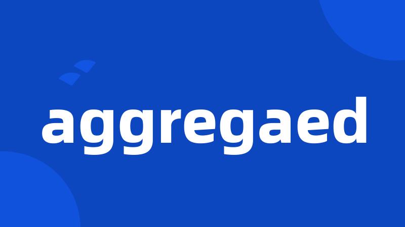 aggregaed