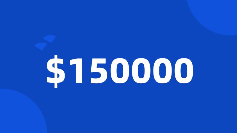 $150000