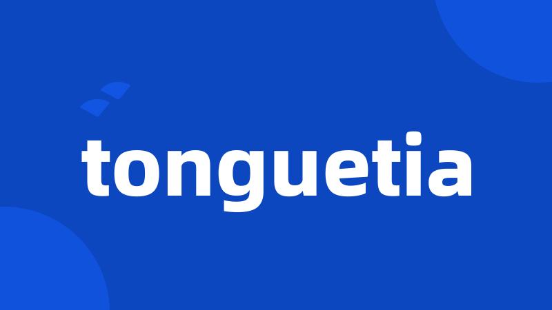 tonguetia