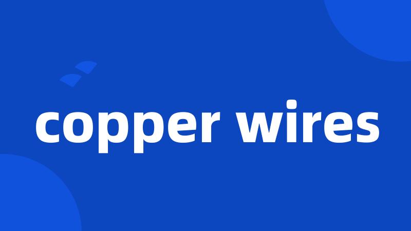 copper wires