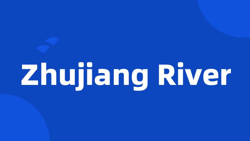 Zhujiang River
