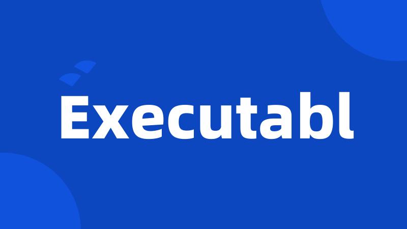 Executabl