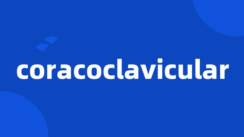 coracoclavicular