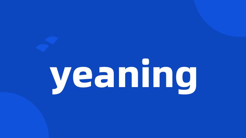 yeaning