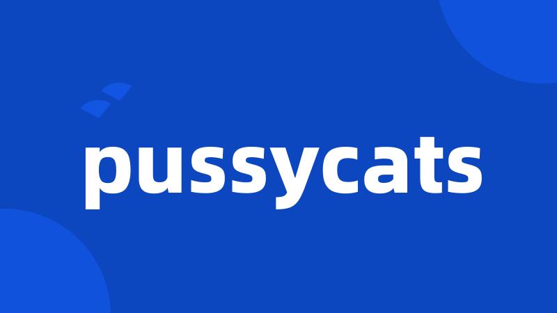 pussycats