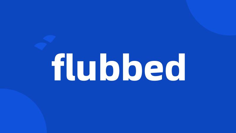 flubbed