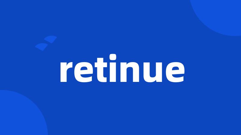 retinue