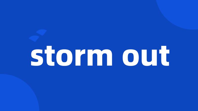 storm out