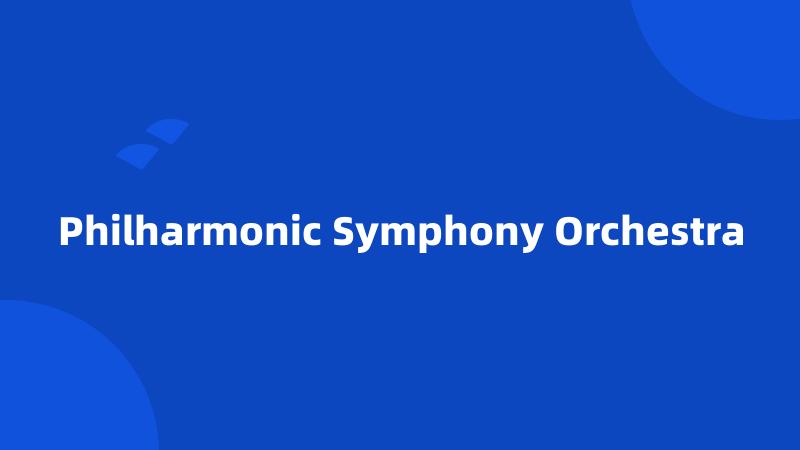 Philharmonic Symphony Orchestra