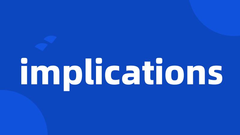 implications