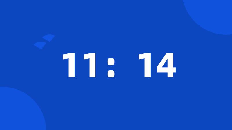 11:14