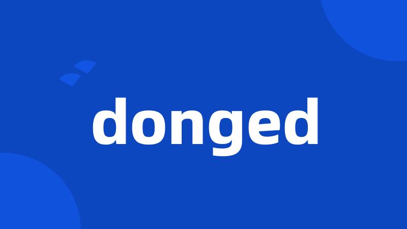 donged