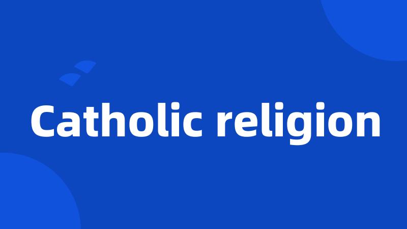 Catholic religion